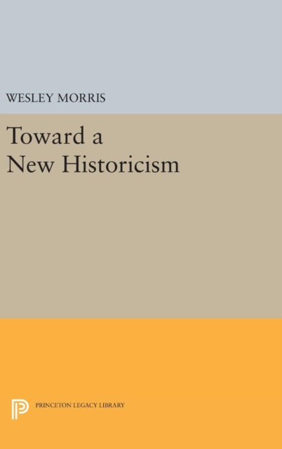 Book cover of: Toward a New Historicism. By: Wesley Morris