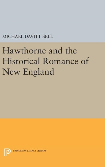 Book cover of: Hawthorne and the Historical Romance of New England. By: Michael Davitt Bell