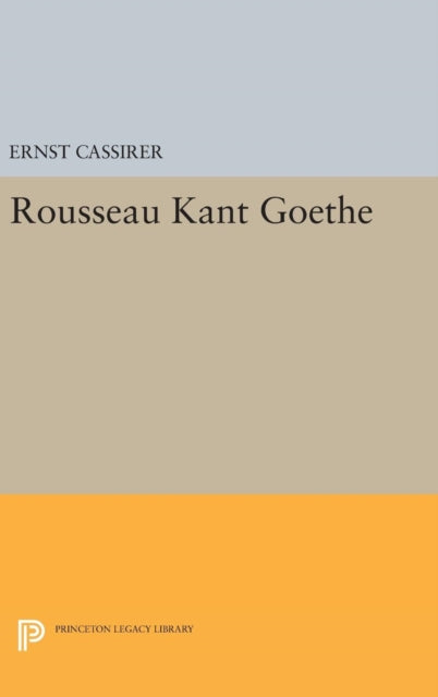 Book cover of: Rousseau-Kant-Goethe. By: Ernst Cassirer
