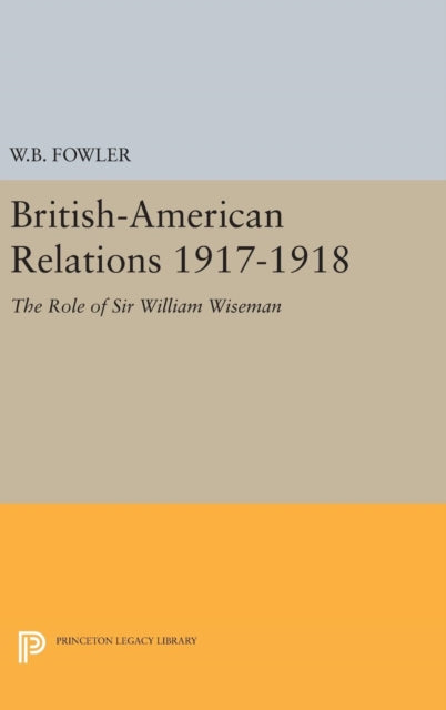 Book cover of: British-American Relations 1917-1918. By: Wilton B. Fowler