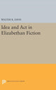 Book cover of: Idea and Act in Elizabethan Fiction. By: Walter R. Davis