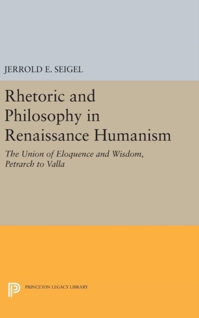 Book cover of: Rhetoric and Philosophy in Renaissance Humanism. By: Jerrold E. Seigel