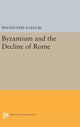 Book cover of: Byzantium and the Decline of the Roman Empire. By: Walter Emil Kaegi