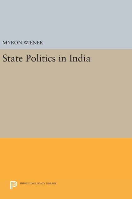 Book cover of: State Politics in India. By: Myron Wiener