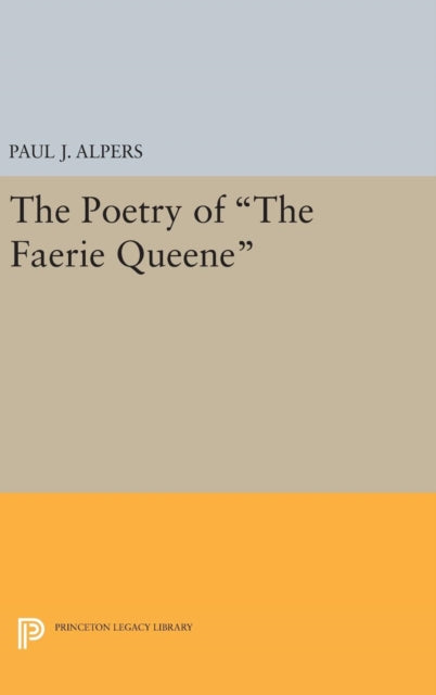 Book cover of: Poetry of the Faerie Queene. By: Paul J. Alpers