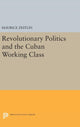 Book cover of: Revolutionary Politics and the Cuban Working Class. By: Zeitlin, Maurice
