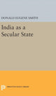 Book cover of: India as a Secular State. By: Donald Eugene Smith