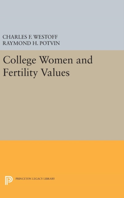 Book cover of: College Women and Fertility Values. By: Charles F. Westoff