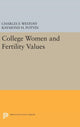 Book cover of: College Women and Fertility Values. By: Charles F. Westoff