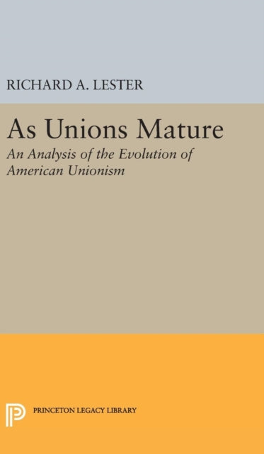 Book cover of: As Unions Mature. By: Richard Allen Lester