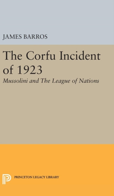 Book cover of: Corfu Incident of 1923. By: James Barros