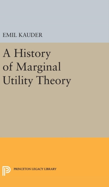 Book cover of: History of Marginal Utility Theory. By: Emil Kauder