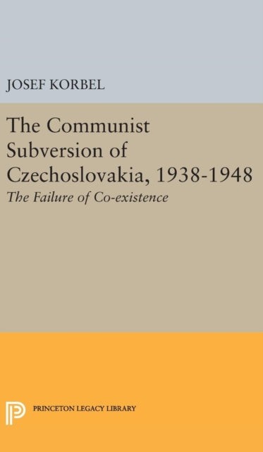 Book cover of: Communist Subversion of Czechoslovakia, 1938-1948. By: Josef Korbel