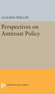 Book cover of: Perspectives on Antitrust Policy. By: Almarin Phillips