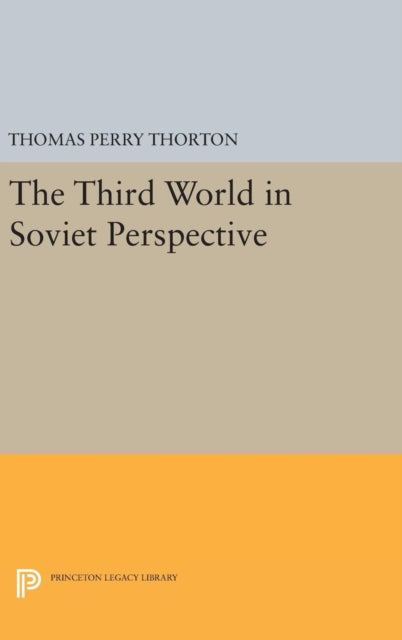 Book cover of: Third World in Soviet Perspective. By: Thomas Perry Thorton