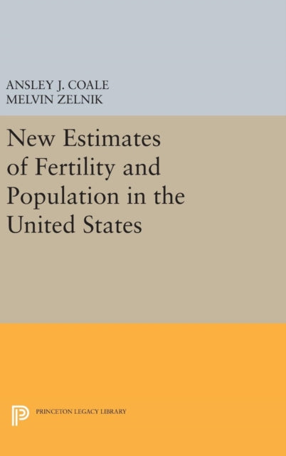 Book cover of: New Estimates of Fertility and Population in the United States. By: Ansley Johnson Coale