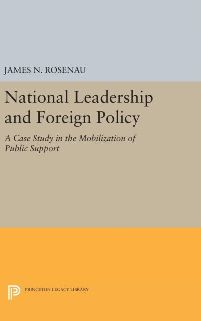 Book cover of: National Leadership and Foreign Policy. By: James N. Rosenau