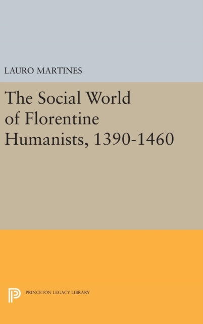 Book cover of: Social World of Florentine Humanists, 1390-1460. By: Lauro Martines