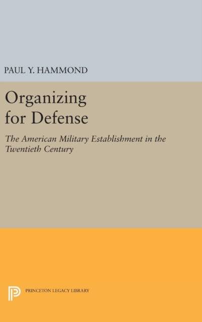 Book cover of: Organizing for Defense. By: Paul Y. Hammond