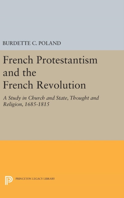 Book cover of: French Protestantism and the French Revolution. By: Burdette Crawford Poland