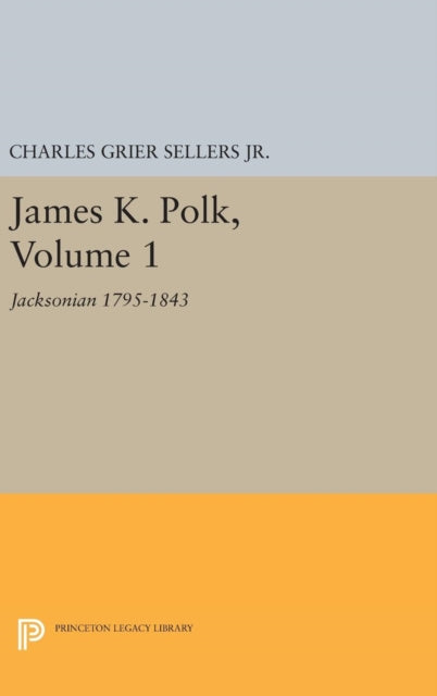 Book cover of: James K. Polk, Vol 1. Jacksonian. By: Charles Grier Sellers
