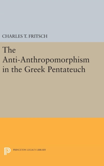 Book cover of: Anti-Anthropomorphism in the Greek Pentateuch. By: Charles Theodore Fritsch