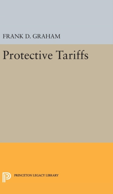 Book cover of: Protective Tariffs. By: Frank Dunstone Graham