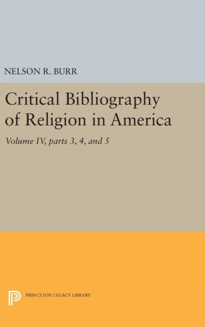 Book cover of: Critical Bibliography of Religion in America, Volume IV, parts 3, 4, and 5. By: Nelson Rollin Burr