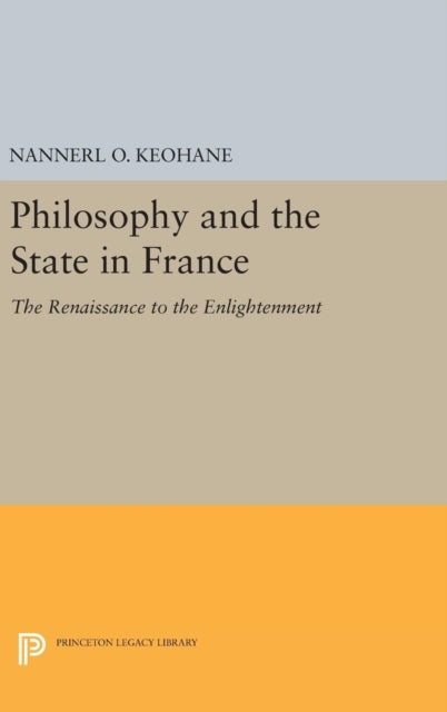 Book cover of: Philosophy and the State in France. By: Nannerl O. Keohane