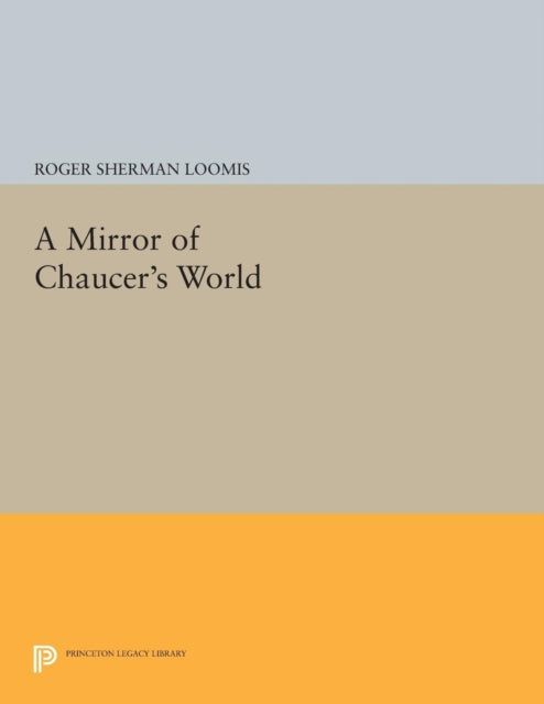 Book cover of: Mirror of Chaucer's World. By: Roger Sherman Loomis