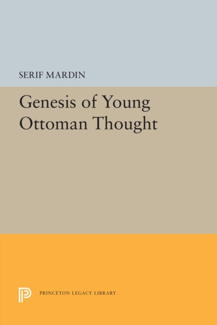 Book cover of: Genesis of Young Ottoman Thought. By: Serif Mardin