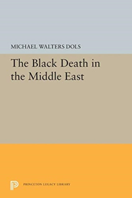 Book cover of: Black Death in the Middle East. By: Michael Walters Dols