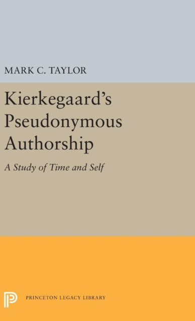 Book cover of: Kierkegaard's Pseudonymous Authorship. By: Mark C. Taylor