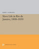 Book cover of: Slave Life in Rio de Janeiro, 1808-1850. By: Mary C. Karasch