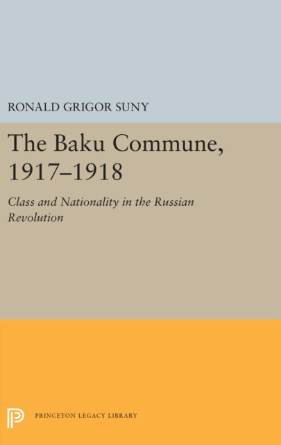 Book cover of: Baku Commune, 1917-1918. By: Ronald Grigor Suny