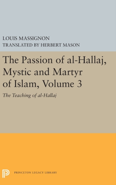 Book cover of: Passion of Al-Hallaj, Mystic and Martyr of Islam, Volume 3. By: Louis Massignon