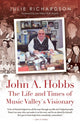 Book cover of: John A. Hobbs The Life and Times of Music Valley's Visionary. By: Julie Richardson