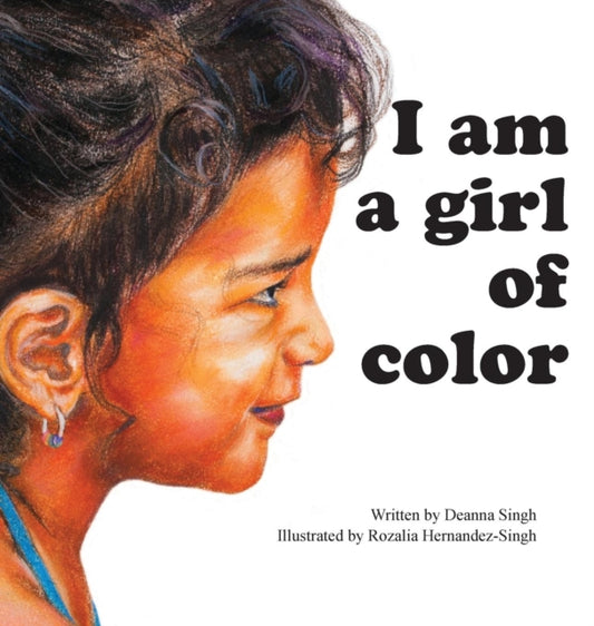 Book cover of: I Am a Girl of Color. By: Deanna Singh