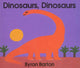 Book cover of: Dinosaurs, Dinosaurs Board Book. By: Byron Barton