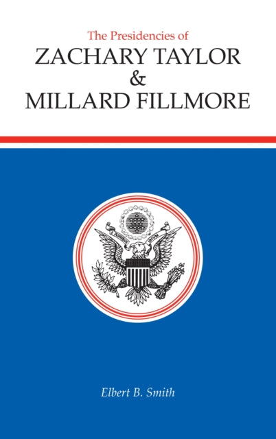 Book cover of: Presidencies of Zachary Taylor and Millard Fillmore