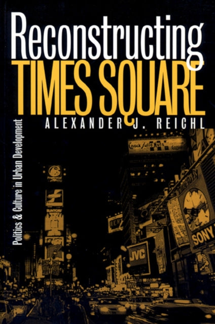 Book cover of: Reconstructing Times Square. By: Alexander J. Reichl