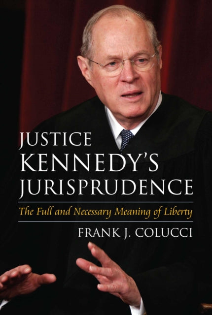 Book cover of: Justice Kennedy's Jurisprudence. By: Frank J. Colucci