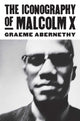 Book cover of: Iconography of Malcolm X. By: Graeme Abernethy