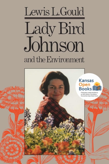 Book cover of: Lady Bird Johnson and the Environment. By: Lewis L. Gould