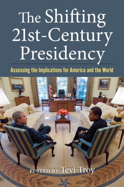 Book cover of: Shifting Twenty-First Century Presidency. By: Tevi Troy