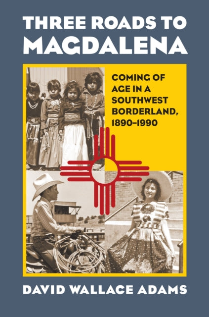 Book cover of: Three Roads to Magdalena. By: David Wallace Adams
