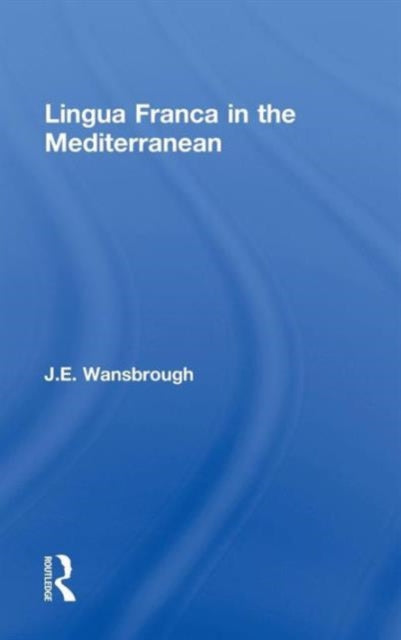 Book cover of: Lingua Franca in the Mediterranean. By: J. Wansborough