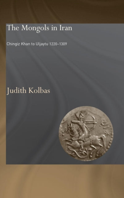 Book cover of: Mongols in Iran. By: Judith Kolbas