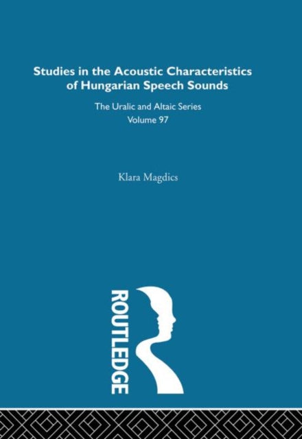 Book cover of: Studies in the Acoustic Characteristics of Hungarian Speech Sounds. By: Klara Magdics