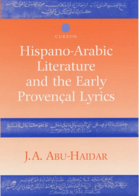 Book cover of: Hispano-Arabic Literature and the Early Provencal Lyrics. By: J. A Abu-Haidar